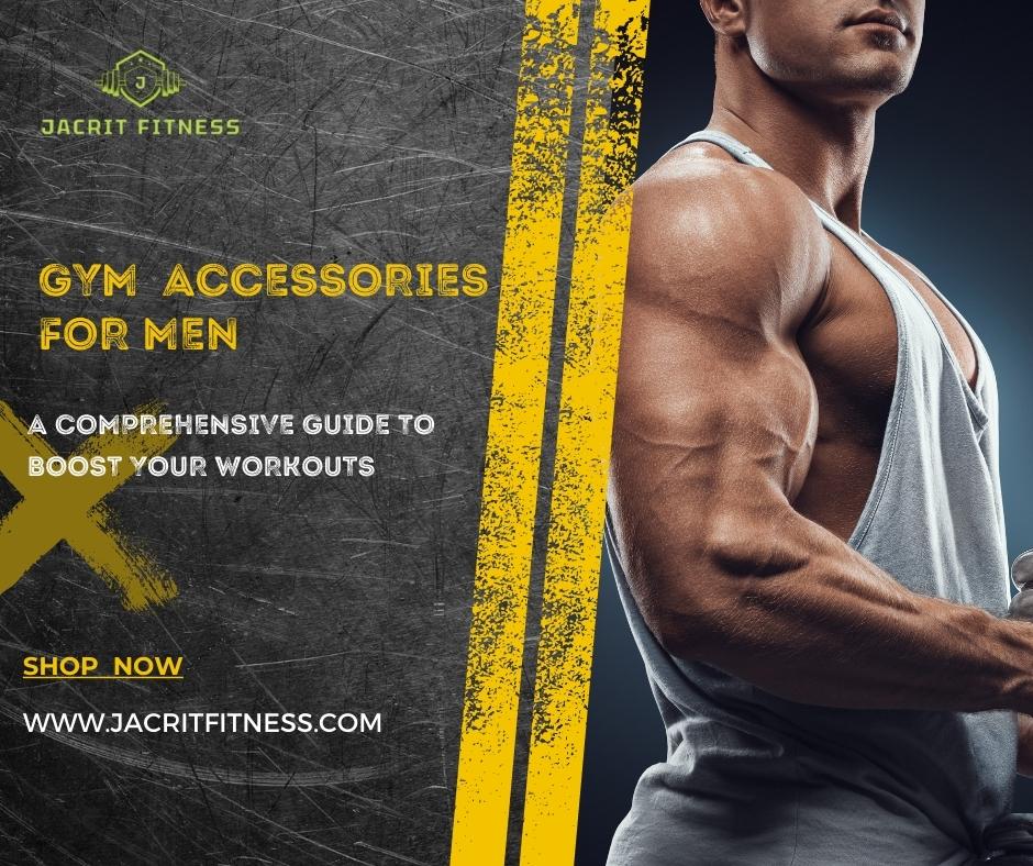 Top Gym Accessories for Men: Must-Have Gear for Your Fitness Journey –  Jacrit Fitness